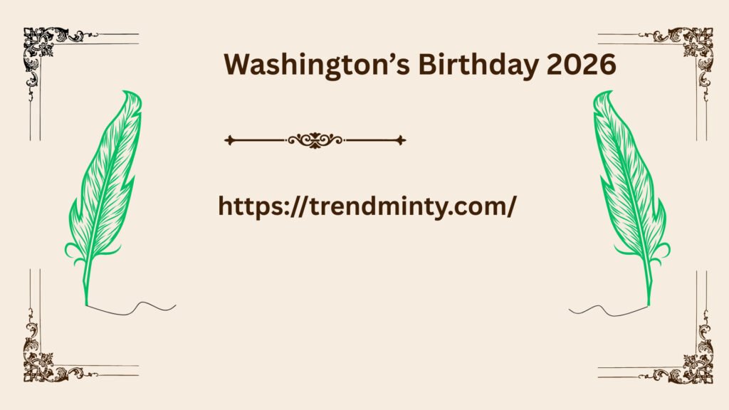 Washington’s Birthday Presidents Day 2026